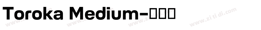 Toroka Medium字体转换 Toroka Medium字体转换